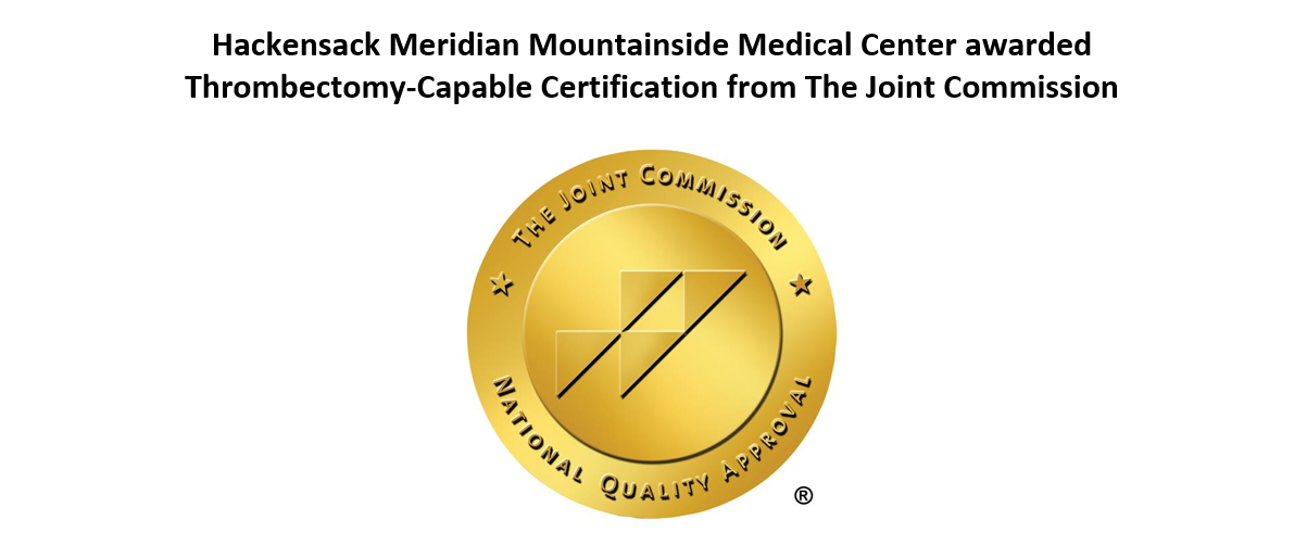 Hackensack Meridian Mountainside Medical Center awarded Thrombectomy-Capable Certification from The Joint Commission